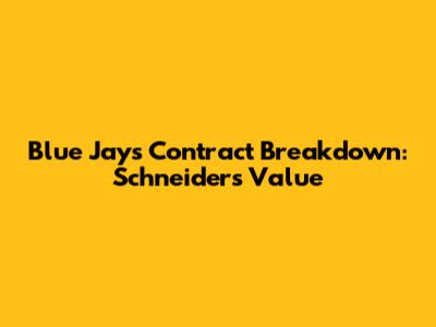 Blue Jays Contract Breakdown: Schneider's Value