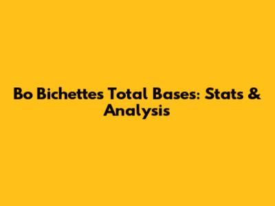 Bo Bichette's Total Bases: Stats & Analysis