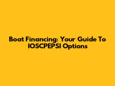 Boat Financing: Your Guide To IOSCPEPSI Options