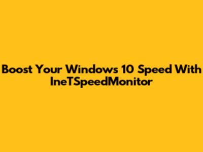 Boost Your Windows 10 Speed With IneTSpeedMonitor
