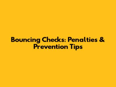 Bouncing Checks: Penalties & Prevention Tips