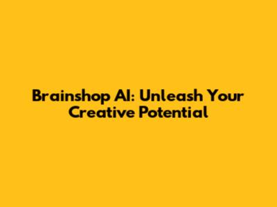 Brainshop AI: Unleash Your Creative Potential