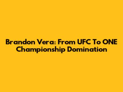 Brandon Vera: From UFC To ONE Championship Domination