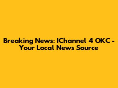 Breaking News: IChannel 4 OKC - Your Local News Source