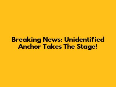 Breaking News: Unidentified Anchor Takes The Stage!