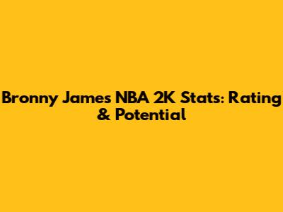 Bronny James NBA 2K Stats: Rating & Potential