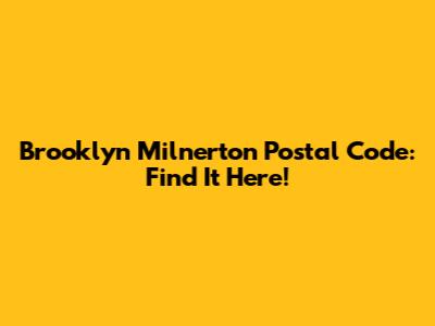 Brooklyn Milnerton Postal Code: Find It Here!