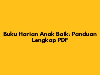 Buku Harian Anak Baik: Panduan Lengkap PDF