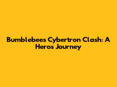 Bumblebee's Cybertron Clash: A Hero's Journey