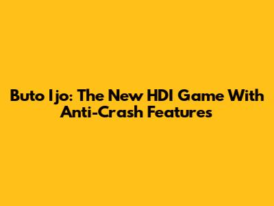 Buto Ijo: The New HDI Game With Anti-Crash Features