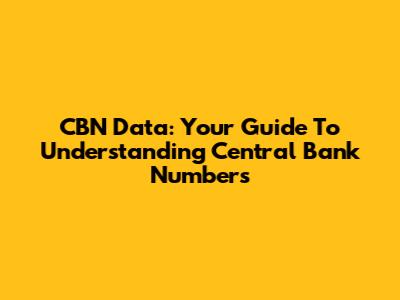 CBN Data: Your Guide To Understanding Central Bank Numbers