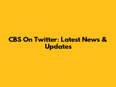 CBS On Twitter: Latest News & Updates