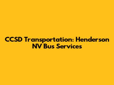 CCSD Transportation: Henderson NV Bus Services