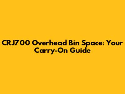 CRJ700 Overhead Bin Space: Your Carry-On Guide