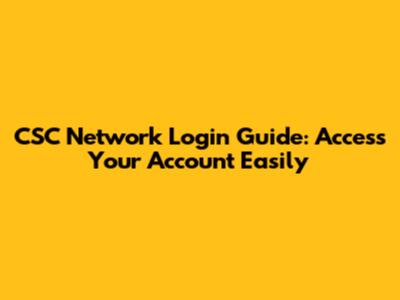 CSC Network Login Guide: Access Your Account Easily