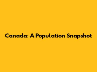 Canada: A Population Snapshot