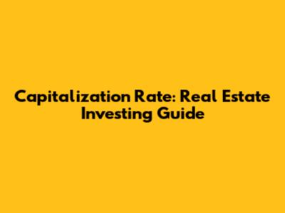 Capitalization Rate: Real Estate Investing Guide
