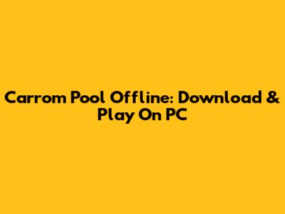 Carrom Pool Offline: Download & Play On PC