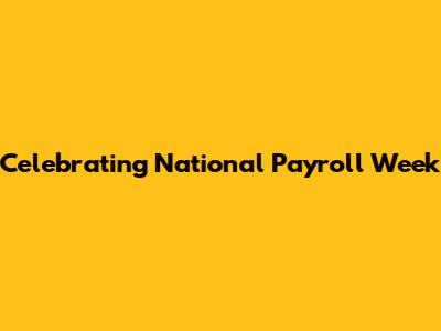 Celebrating National Payroll Week