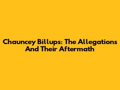 Chauncey Billups: The Allegations And Their Aftermath
