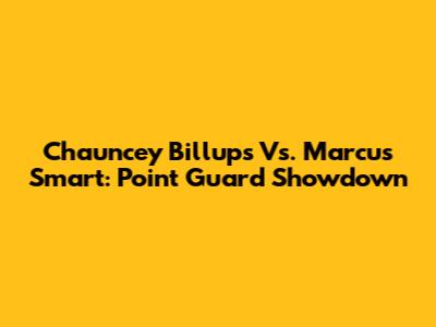 Chauncey Billups Vs. Marcus Smart: Point Guard Showdown