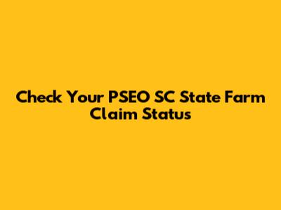 Check Your PSEO SC State Farm Claim Status