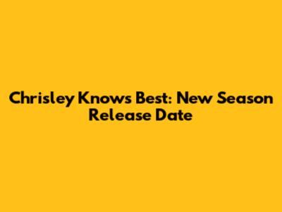 Chrisley Knows Best: New Season Release Date