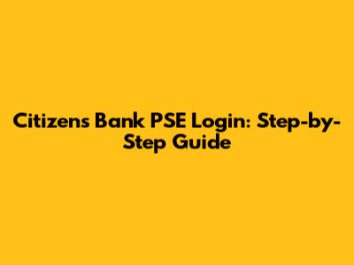 Citizens Bank PSE Login: Step-by-Step Guide