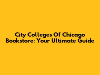 City Colleges Of Chicago Bookstore: Your Ultimate Guide