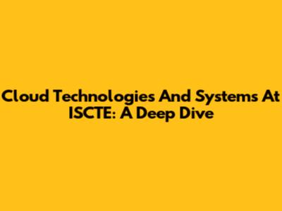 Cloud Technologies And Systems At ISCTE: A Deep Dive