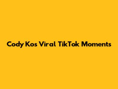 Cody Ko's Viral TikTok Moments