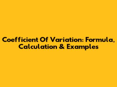 Coefficient Of Variation: Formula, Calculation & Examples