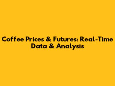 Coffee Prices & Futures: Real-Time Data & Analysis