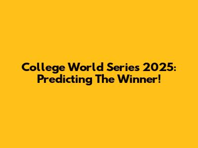 College World Series 2025: Predicting The Winner!
