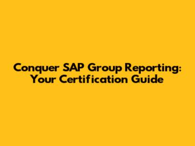Conquer SAP Group Reporting: Your Certification Guide