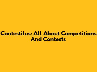 Contestilus: All About Competitions And Contests