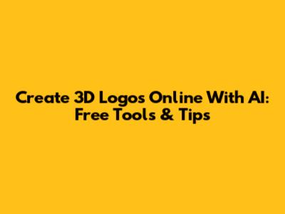 Create 3D Logos Online With AI: Free Tools & Tips