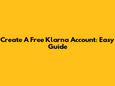 Create A Free Klarna Account: Easy Guide