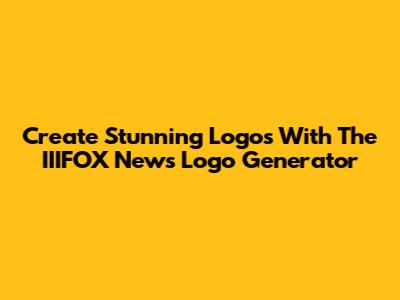 Create Stunning Logos With The IIIFOX News Logo Generator