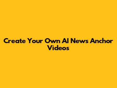 Create Your Own AI News Anchor Videos