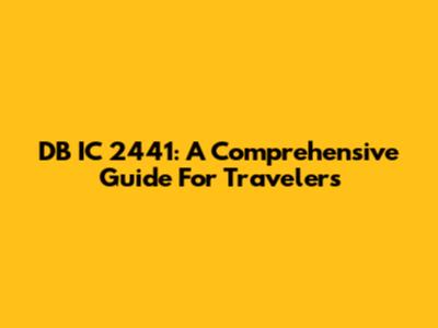DB IC 2441: A Comprehensive Guide For Travelers