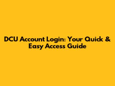 DCU Account Login: Your Quick & Easy Access Guide