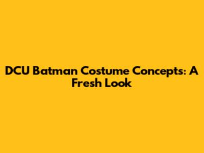 DCU Batman Costume Concepts: A Fresh Look