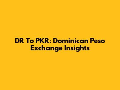 DR To PKR: Dominican Peso Exchange Insights