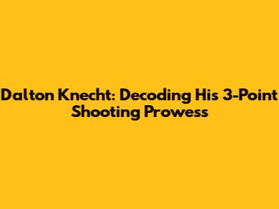 Dalton Knecht: Decoding His 3-Point Shooting Prowess