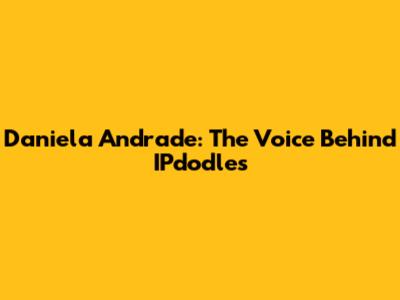 Daniela Andrade: The Voice Behind IPdodles