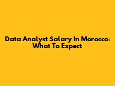 Data Analyst Salary In Morocco: What To Expect