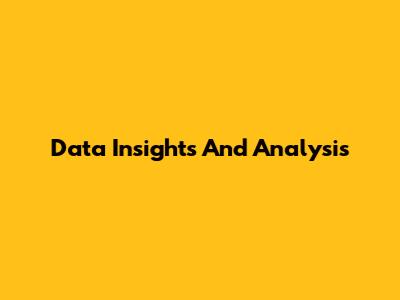 Data Insights And Analysis