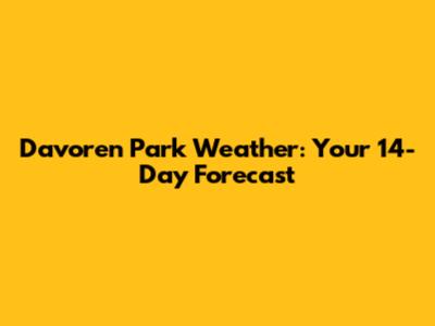 Davoren Park Weather: Your 14-Day Forecast