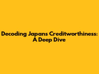 Decoding Japan's Creditworthiness: A Deep Dive